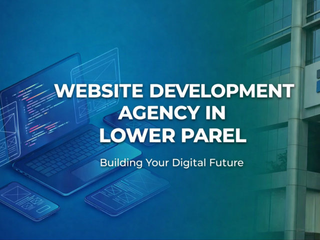 Web Development Agency in Lower Parel, Mumbai